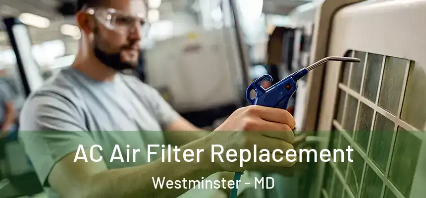 AC Air Filter Replacement Westminster - MD