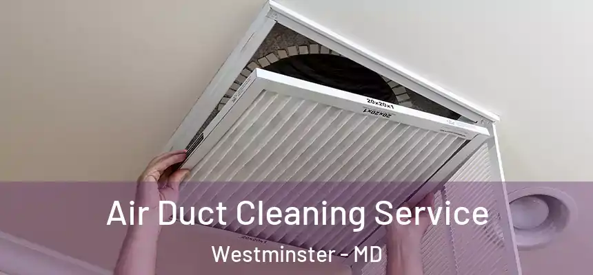  Air Duct Cleaning Service Westminster - MD