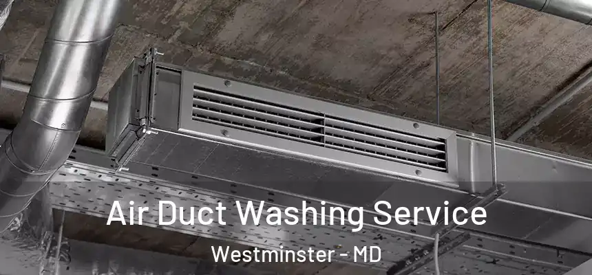 Air Duct Washing Service Westminster - MD