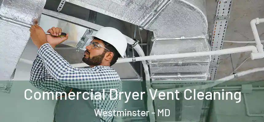 Commercial Dryer Vent Cleaning Westminster - MD