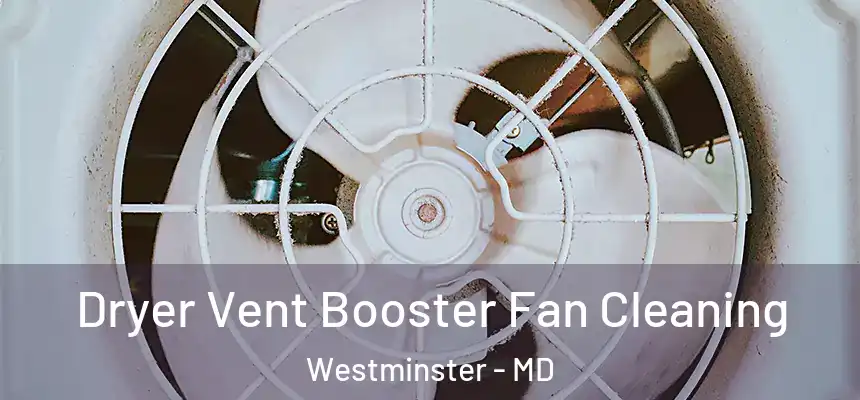  Dryer Vent Booster Fan Cleaning Westminster - MD
