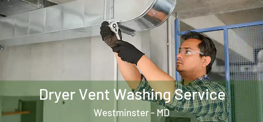 Dryer Vent Washing Service Westminster - MD