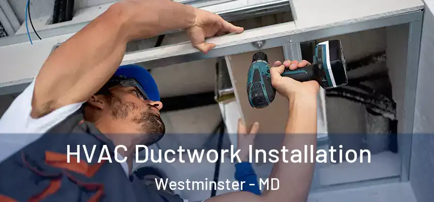  HVAC Ductwork Installation Westminster - MD