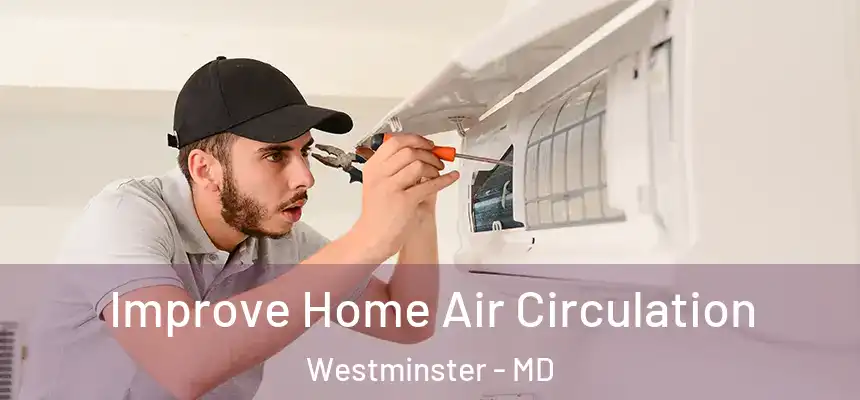  Improve Home Air Circulation Westminster - MD