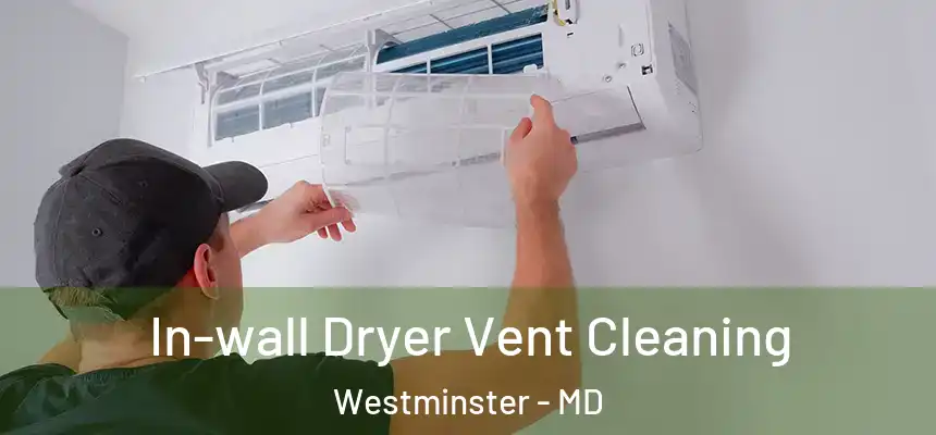  In-wall Dryer Vent Cleaning Westminster - MD