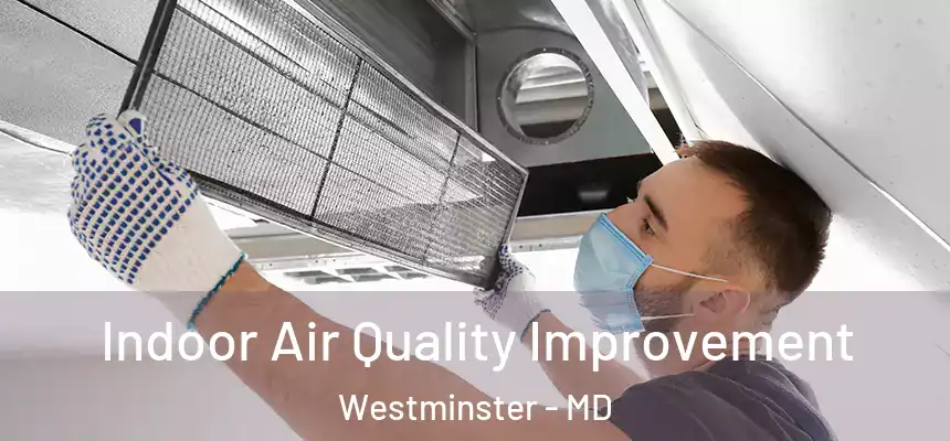 Indoor Air Quality Improvement Westminster - MD