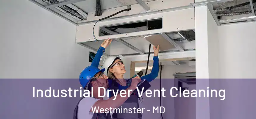 Industrial Dryer Vent Cleaning Westminster - MD