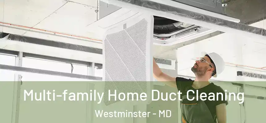  Multi-family Home Duct Cleaning Westminster - MD