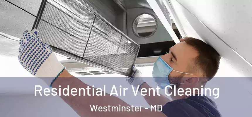  Residential Air Vent Cleaning Westminster - MD