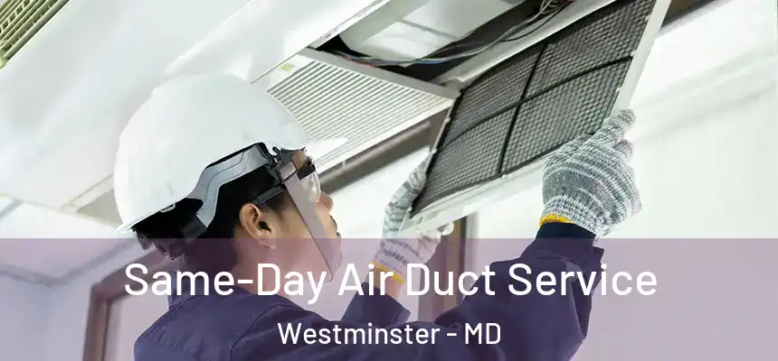 Same-Day Air Duct Service Westminster - MD