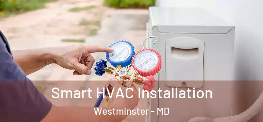  Smart HVAC Installation Westminster - MD